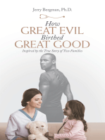 How Great Evil Birthed Great Good