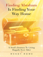 Finding Abraham Is Finding Your Way Home: A Soul’s Journey to Living Happily Ever After