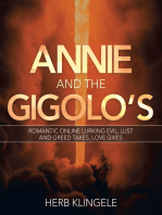 Annie and the Gigolo's: Romantic Online Lurking Evil, Lust and Greed Takes, Love Gives