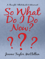 So What Do I Do Now?: A Thought-Filled Guide to Retirement