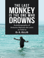 The Last Monkey Is the One Who Drowns: Autobiography of Antonio Manolo De León as Told to  D. E. Ellis