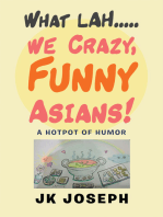What Lah....We Crazy, Funny Asians!: A Hotpot of Humor