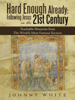 Hard Enough Already: Following Jesus in the 21St Century: Teachable Moments from the World’s Most Famous Sermon