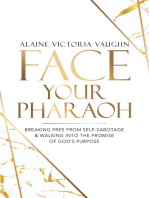 Face Your Pharaoh: Breaking Free from Self-Sabotage & Walking into the Promise of God’s Purpose