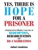 Yes, There Is Hope for a Prisoner: A Registered Sex Offender 'S True Story of Redemption, Rehabilitation and Re-Calibration