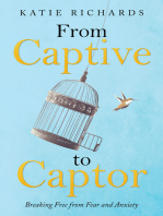 From Captive to Captor: Breaking Free from Fear and Anxiety