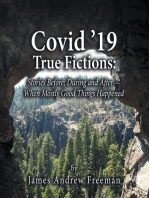 Covid ’19 True Fictions:: Stories Before; During and After--- When Mostly Good Things Happened