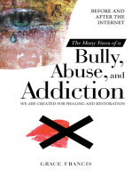 The Many Faces of a Bully, Abuse, and Addiction: Before and After the Internet We Are Created for Healing and Restoration