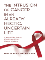 The Intrusion of Cancer in an Already Hectic, Uncertain Life: A Story of Our Journey with Cancer Called Multiple Myeloma