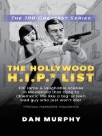 The Hollywood H.I.P.* List: 100 Lame and Laughable Scenes in Movieland That Cling to Cinematic Life Like a Big-Screen Bad Guy Who Just Won’t Die!