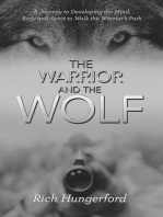 The Warrior and the Wolf: A Journey to Developing the Mind, Body and Spirit to Walk the Warrior’s Path