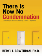 There Is Now No Condemnation: 21St Century Christian Counseling Without Compromise