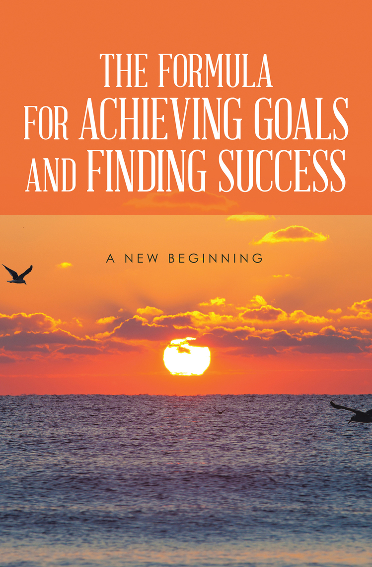 The Formula For Achieving Goals and Finding Success by Rod Burns (Ebook ...