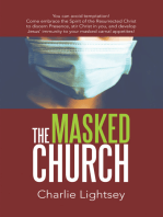 The Masked Church: You Can Avoid Temptation! Come Embrace the Spirit of the Resurrected Christ to Discern Presence, Stir Christ in You, and Develop Jesus' Immunity to Your Masked Carnal Appetites!