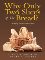 Why Only Two Slices of the Bread?: Changing How You Approach Life