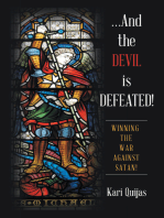 …And the Devil Is Defeated!: Winning the War Against Satan!