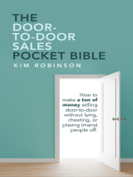 The Door-To-Door Sales Pocket Bible: How to Make a Ton of Money Selling Door-To-Door Without Lying, Cheating, or Pissing (Many) People Off.