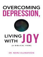 Overcoming Depression, Living with Joy: (A Biblical View)
