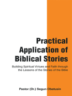 Practical Application of Biblical Stories: Building Spiritual Virtues and Faith Through the Lessons of the Stories of the Bible