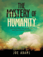 The Mystery of Humanity: Discover Who You Really Are  and Your Eternal Destiny