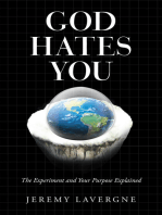 God Hates You: The Experiment and Your Purpose Explained