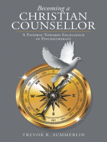 Becoming a Christian Counsellor: A Pathway Towards Excellence in Psychotherapy