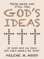 These Were and Still Are God’s Ideas: If God Had an Idea, His Idea Would Be God!