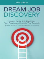 Dream Job Discovery: How to Find a Job That Fuels Your Passion and Inspires Your Purpose (Even If You Don’t Know Your Passion or Purpose)