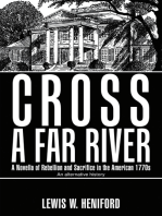 Cross a Far River: A Novella of Rebellion and Sacrifice in the American 1770S