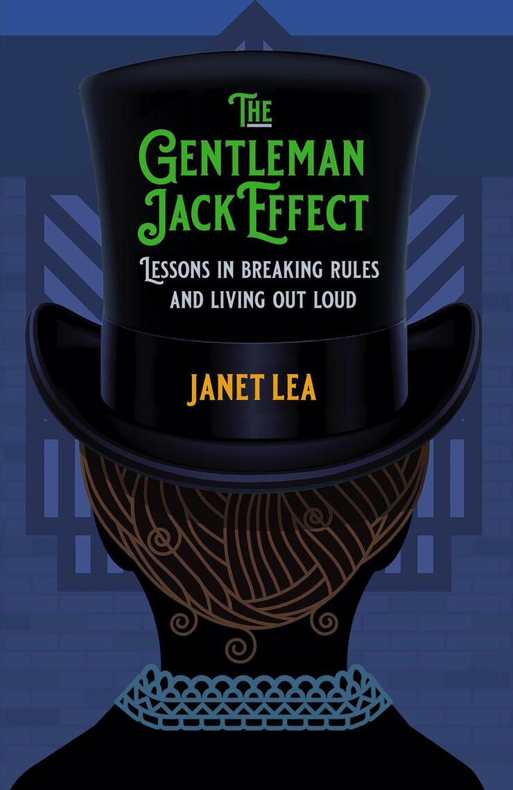 Annette Haven Ass Porn - The Gentleman Jack Effect: Lessons in Breaking Rules and Living Out Loud by  Janet Lea - Ebook | Scribd