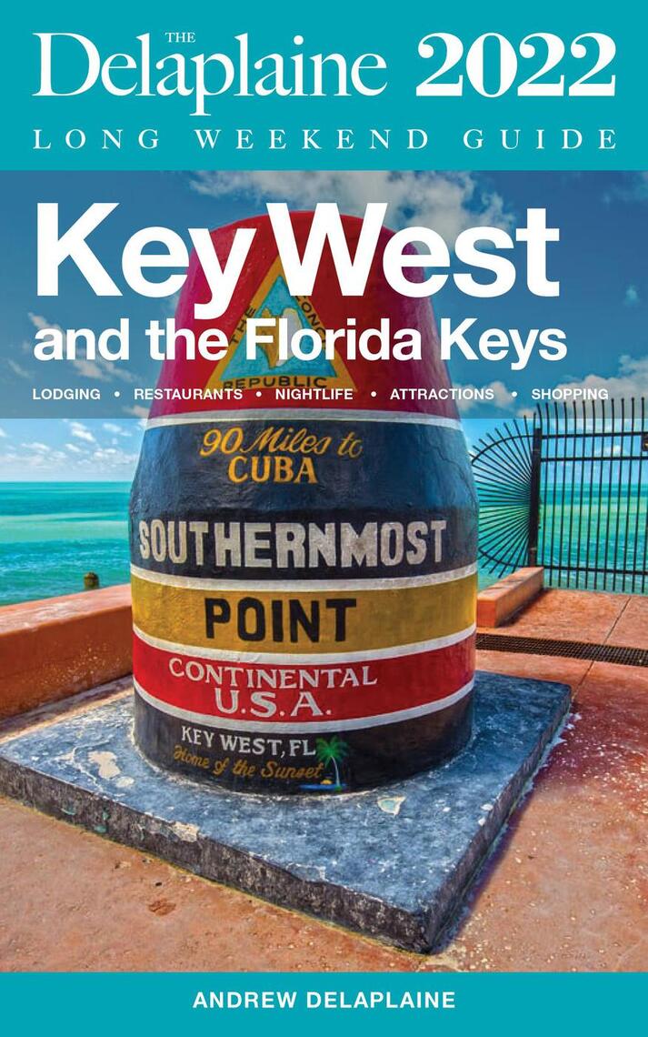 Key West and The Florida Keys - The Delaplaine 2022 Long Weekend Guide by Andrew Delaplaine