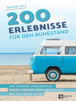 200 Erlebnisse für den Ruhestand: Nie wieder Langeweile - Spass, Freunde und Abenteuer bis ins hohe Alter