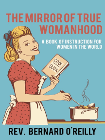 The Mirror of True Womanhood: A Book of Instruction for Women in the World