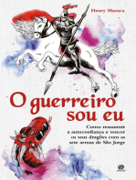 O guerreiro sou eu: Como reassumir a autoconfiança e vencer os seus dragões com as sete armas de São Jorge