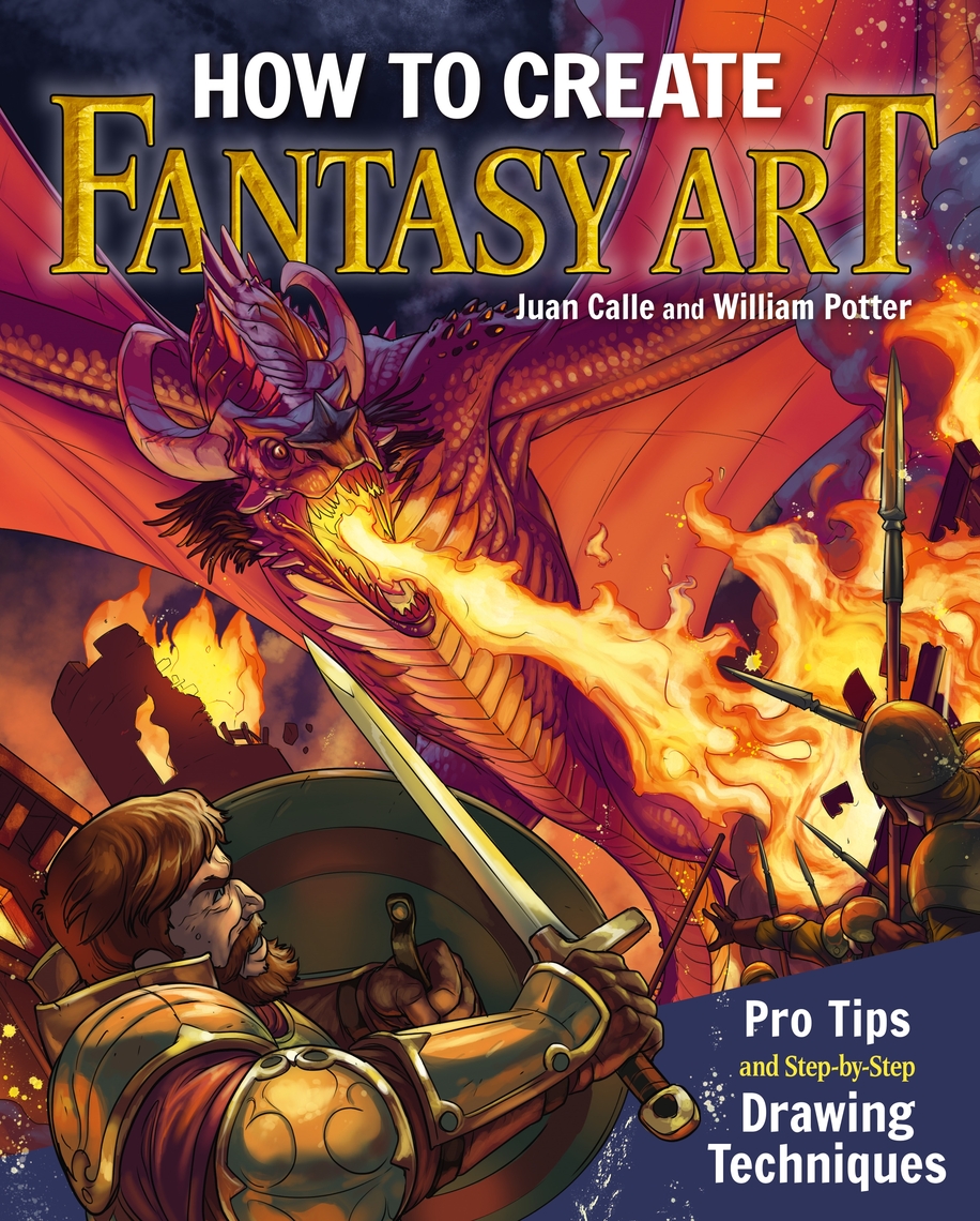 How to Create Fantasy Art by Juan Calle, William Potter (Ebook) - Read ...