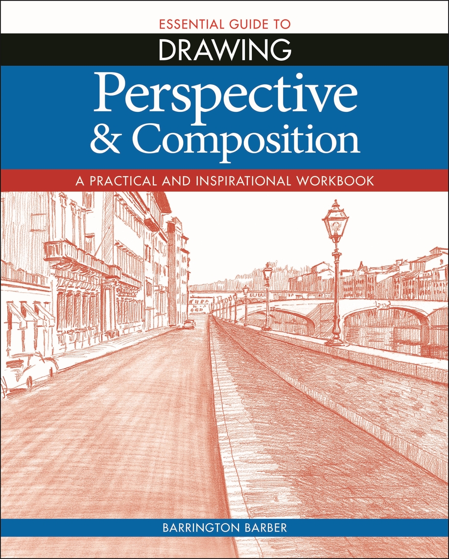 Essential Guide to Drawing: Perspective & Composition by Barrington ...