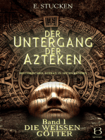 Der Untergang der Azteken. Band I: Die weißen Götter