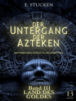 Der Untergang der Azteken. Band III: Land des Goldes