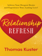 Relationship Refresh: Achieve Your Deepest Desire and Experience True, Lasting Love!