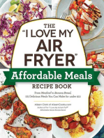 The "I Love My Air Fryer" Affordable Meals Recipe Book: From Meatloaf to Banana Bread, 175 Delicious Meals You Can Make for under $12