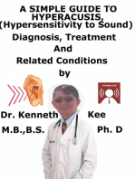 A Simple Guide to Hyperacusis, (Hypersensitivity to Sound) diagnosis, Treatment and Related Conditions