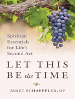 Let This Be the Time: Spiritual Essentials for Life's Second Act