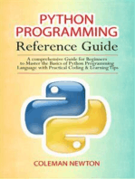 Python Programming Reference Guide: A Comprehensive Guide for Beginners to Master the Basics of Python Programming Language with Practical  Coding & Learning Tips