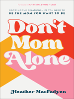 Don't Mom Alone: Growing the Relationships You Need to Be the Mom You Want to Be