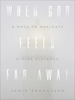 When God Feels Far Away: Eight Ways to Navigate Divine Distance