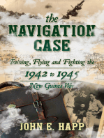 The Navigation Case: Training, Flying, and Fighting the 1941 to 1945 New Guinea War