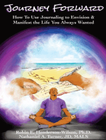Journey Forward: How to Use Journaling to Envision and Manifest the Life You Always Wanted