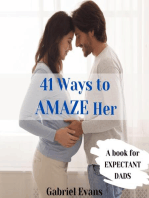 41 Ways to AMAZE Her: A Book for Expectant Dads
