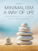 Minimalism a Way of Life Declutter life's Excess and Focus on the Essentials, Happiness, Fulfillment, and Freedom
