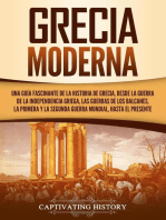 Grecia moderna: Una guía fascinante de la historia de Grecia, desde la guerra de la independencia griega, las guerras de los Balcanes, la Primera y la Segunda Guerra Mundial, hasta el presente